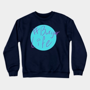 # Burger Life (blue) Crewneck Sweatshirt